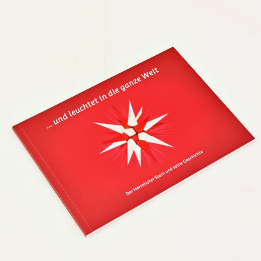 ... und leuchtet in die ganze Welt - Der Herrnhuter Stern und seine Geschichte