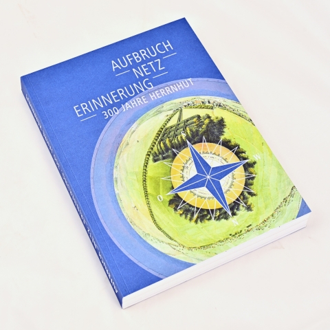 Aufbruch_Netz_Erinnerung. 300 Jahre Herrnhut