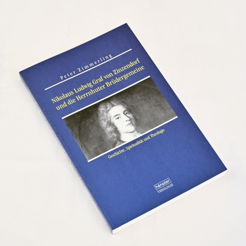 Peter Zimmerling: Nikolaus Ludwig Graf von Zinzendorf und die Herrnhuter Brüdergemeine - Geschichte, Spiritualität und Theologie