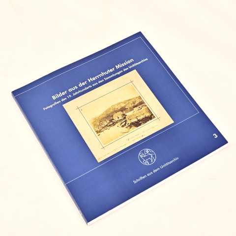 Bilder aus der Herrnhuter Mission - Fotografien des 19. Jahrhunderts aus den Sammlungen des Unitätsarchivs