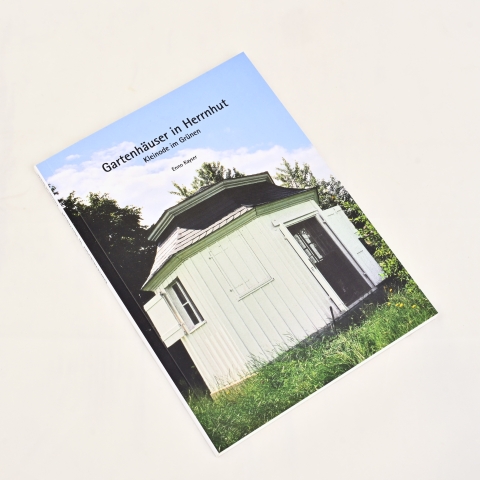 Enno Kayser: Gartenhäuser in Herrnhut - Kleinode im Grünen