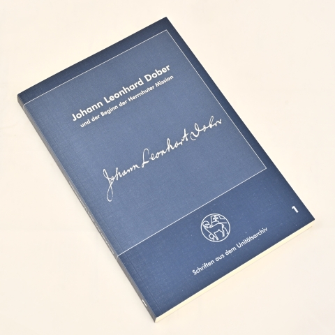 Rüdiger Kröger (Hg.): Johann Leonhard Dober und der Beginn der Herrnhuter Mission Schriften aus dem Unitätsarchiv, Band 1