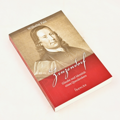 Wilhelm Faix: Zinzendorf - Glaube und Identität eines Querdenkers