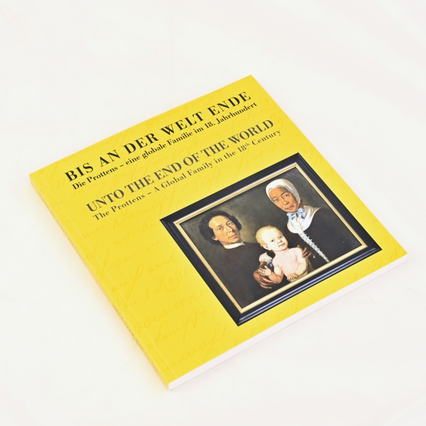 Bis an der Welt Ende. Die Prottens - eine globale Familie im 18. Jahrhundert